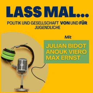 Lass mal... Podcast über Politik und Gesellschaft von und für Jugendliche